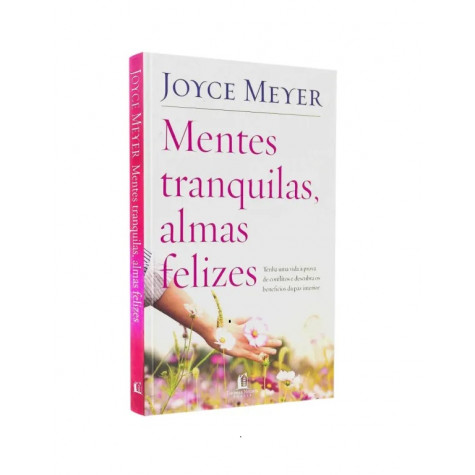 Mentes Tranquilas, Almas Felizes | Autora best-seller Joyce Meyer 